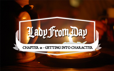 Lady From Day – Chapter 21 “Getting Into Character”