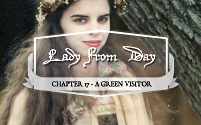 Lady From Day – Chapter 17 “A Green Visitor”